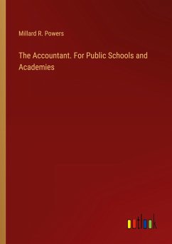 The Accountant. For Public Schools and Academies - Powers, Millard R.