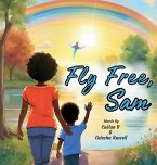 Fly Free, Sam Fly Free, Sam