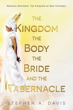 The Kingdom, The Body, The Bride and The Tabernacle - Davis, Stephen A