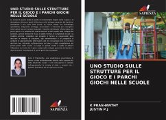 UNO STUDIO SULLE STRUTTURE PER IL GIOCO E I PARCHI GIOCHI NELLE SCUOLE - PRASHANTHY, K;P.J, JUSTIN