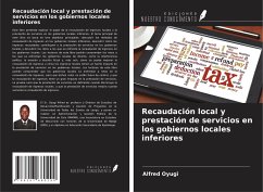 Recaudación local y prestación de servicios en los gobiernos locales inferiores - Oyugi, Alfred