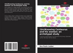 (Un)Knowing Centaurus and his women: an archetypal study - Laeber, Ana Paola