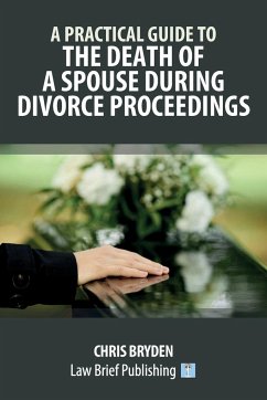 A Practical Guide to the Death of a Spouse During Divorce Proceedings - Bryden, Chris