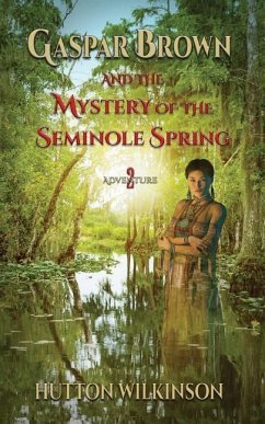 Gaspar Brown and the Mystery of the Seminole Spring - Wilkinson, Hutton