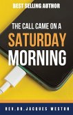 The Call Came On A Saturday Morning