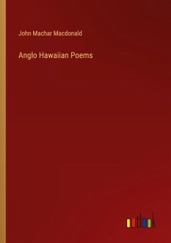 Anglo Hawaiian Poems - Macdonald, John Machar