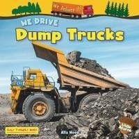 We Drive Dump Trucks - Wood, Alix