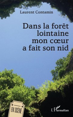 Dans la forêt lointaine mon coeur a fait son nid - Contamin, Laurent