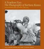 A Fearless Eye: The Photography of Barbara Ramos A Fearless Eye: The Photography of Barbara Ramos