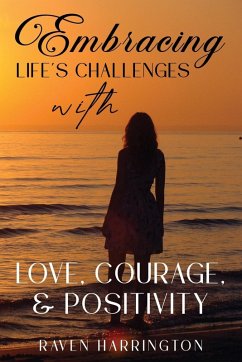 Cover Embracing Life's Challenges with Love, Courage and Positivity