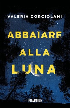 Abbaiare alla luna - Corciolani, Valeria