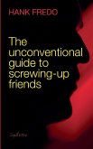 The Unconventional Guide to Screwing-up Friends