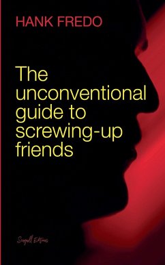 The Unconventional Guide to Screwing-up Friends - Fredo, Hank