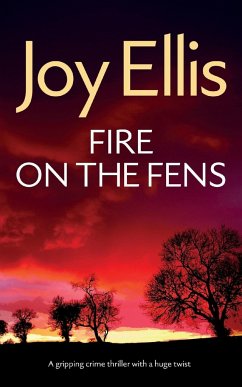 FIRE ON THE FENS a gripping crime thriller with a huge twist - Ellis, Joy