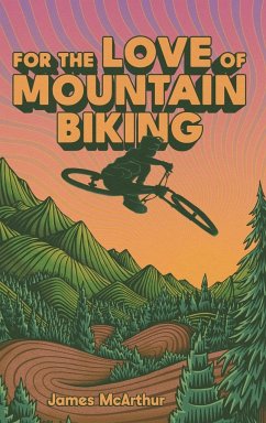 For the Love of Mountain Biking - McArthur, James