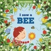 I Saw a Bee I Saw a Bee