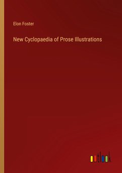 New Cyclopaedia of Prose Illustrations - Foster, Elon