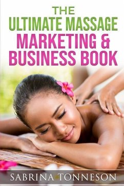 The Ultimate Massage Marketing & Business Book - Tonneson, Sabrina