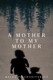 A Mother to My Mother A Mother to My Mother