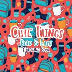 Cute Things Bold and Easy Coloring Book