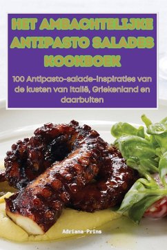 HET AMBACHTELIJKE ANTIPASTO SALADES KOOKBOEK - Adriana Prins