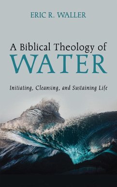 A Biblical Theology of Water - Waller, Eric R.