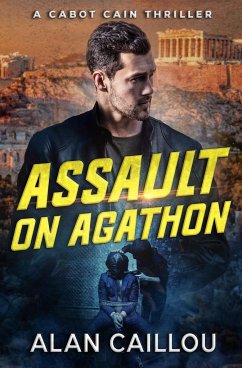 Assault on Agathon - A Cabot Cain Thriller (Book 5) - Caillou, Alan