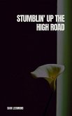 Stumblin' Up the High Road Stumblin' Up the High Road