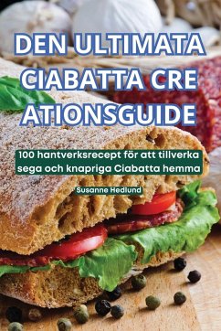 DEN ULTIMATA CIABATTA CRE ATIONSGUIDE - Susanne Hedlund