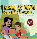 I Know My Mom Loves Me Because (SV)...
