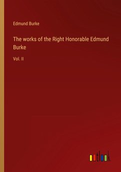 The works of the Right Honorable Edmund Burke