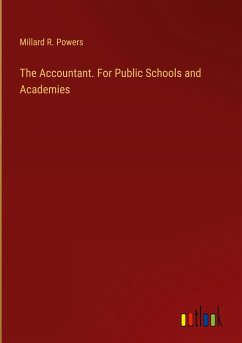 The Accountant. For Public Schools and Academies - Powers, Millard R.