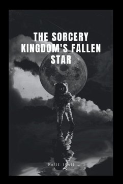 The Sorcery Kingdom's Fallen Star - Isah, Paul