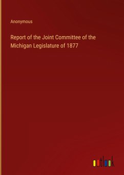 Report of the Joint Committee of the Michigan Legislature of 1877