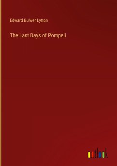 The Last Days of Pompeii - Lytton, Edward Bulwer