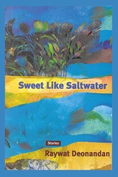 Sweet Like Saltwater - Deonandan, Raywat