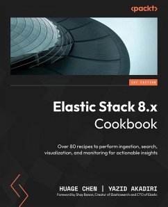 Elastic Stack 8.x Cookbook - Akadiri, Yazid; Chen, Huage