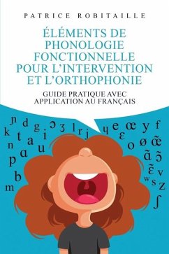 Éléments de phonologie fonctionnelle pour l'intervention et l'orthophonie - Robitaille, Patrice