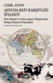 Asyada Bati-Karsitligi Siyaseti;Pan-Islamci ve Pan-Asyaci Düsüncede Dünya Düzeni Vizyonlari