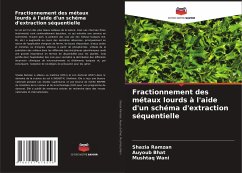 Fractionnement des métaux lourds à l'aide d'un schéma d'extraction séquentielle - Ramzan, Shazia;Bhat, Auyoub;Wani, Mushtaq