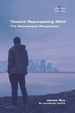 Toward Repurposing Mind. The Metaspheric Perspective - Guy, James