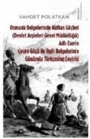 Osmanli Belgelerinde Kafkas Göcleri Adli Eserin Cecen Göcü ile Ilgili Belgelerinin Günümüz Türkcesine Cevirisi - Polatkan, Vahdet