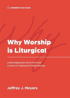Why Worship is Liturgical - Meyers, Jeffrey J.