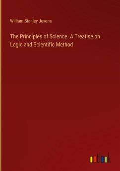 The Principles of Science. A Treatise on Logic and Scientific Method