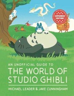 An Unofficial Guide to the World of Studio Ghibli - Leader, Michael; Cunningham, Jake