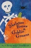 Skeleton Bones and Goblin Groans - Sklansky, Amy E