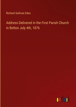 Address Delivered in the First Parish Church in Bolton July 4th, 1876