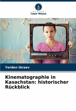 Kinematographie in Kasachstan: historischer Rückblick - Ibraev, Yerden