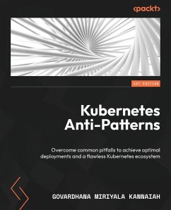 Kubernetes Anti-Patterns - Kannaiah, Govardhana Miriyala