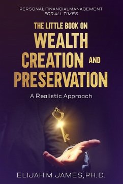 The Little Book on Wealth Creation and Preservation - M. James, Elijah